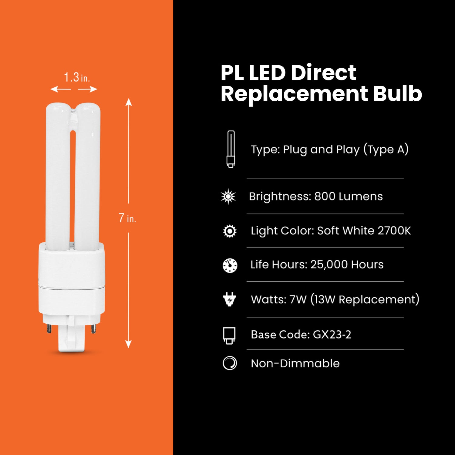 6.7W (13W Equivalent) Soft White (2700K) GX23-2 Base Direct Replacement (Type A) (PL Replacement) Quad Tube LED Light Bulb