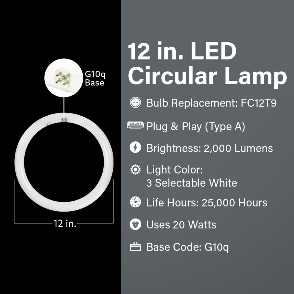12 in. 20W (32W Replacement) Adjustable White G10Q (T9 Replacement) Direct Replacement (Type A) Non-Dimmable Circular LED Light