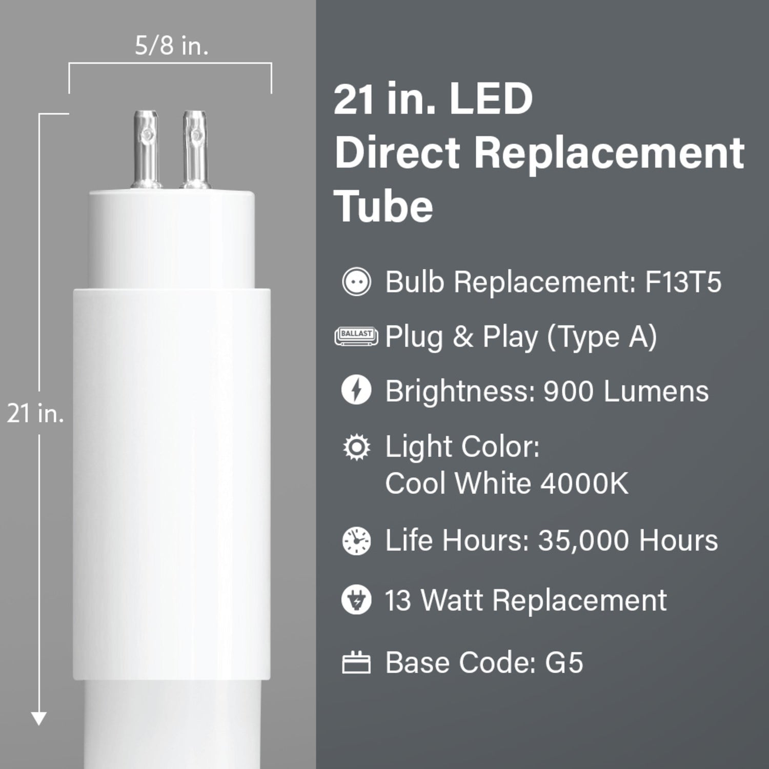 21 in. 13W Replacement Cool White (4000K) G5 Base (T5 Replacement) Direct Replacement (Type A) LED Linear Tube