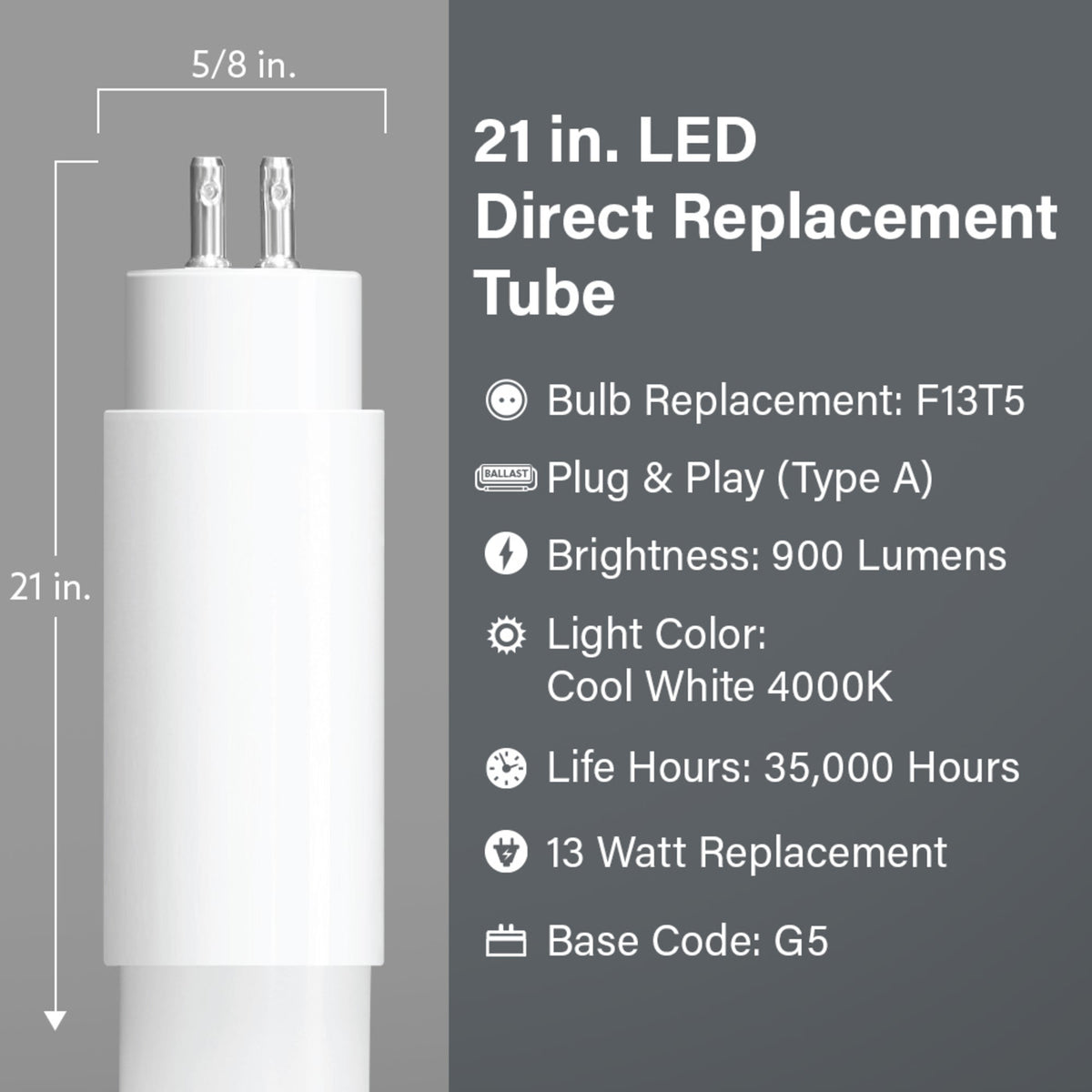 21 in. 13W Replacement Cool White (4000K) G5 Base (T5 Replacement) Direct Replacement (Type A) LED Linear Tube